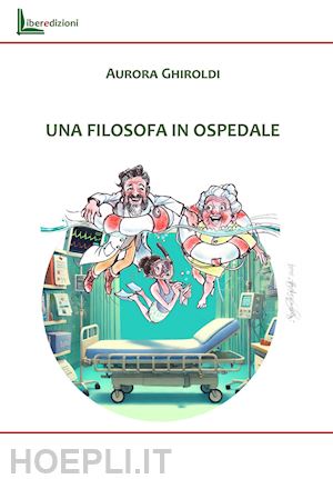 ghiroldi aurora - una filosofa in ospedale