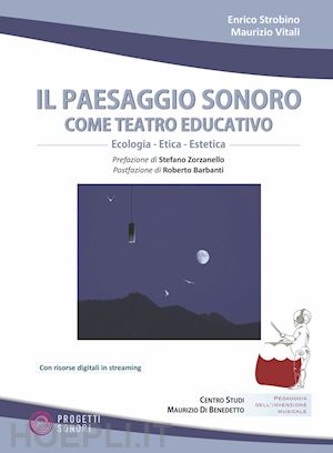 strobino enrico; vitali maurizio - il paesaggio sonoro come teatro educativo. con contenuto digitale per accesso online