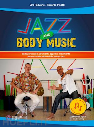 paduano ciro; pinotti riccardo - jazz and body music. con contenuto digitale per accesso online