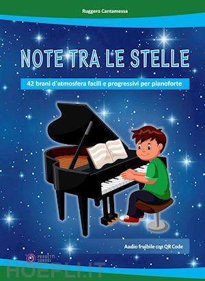 cantamessa ruggero - note tra le stelle (42 brani d'atmosfera facili e progressivi per pianoforte). c