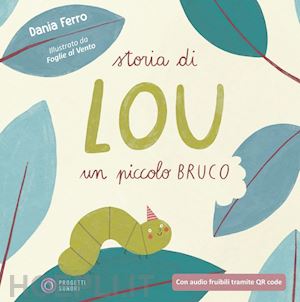 ferro dania - storia di lou un piccolo bruco. con contenuto digitale (fornito elettronicamente