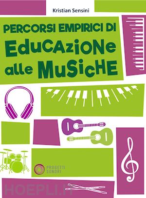 sensini kristian - percorsi empirici di educazione alle musiche