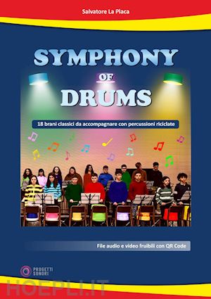 la placa salvatore - symphony of drums. 18 brani classici da accompagnare con percussioni riciclate.