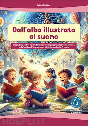 capone ivana - dall'albo illustrato al suono. con contenuto digitale per accesso online