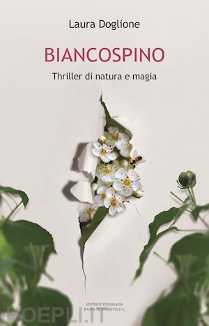 doglione laura - biancospino. thriller di natura e magia