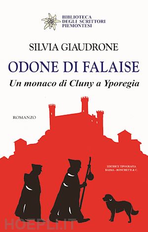 giaudrone silvia - odone di falaise. un monaco di cluny a yporegia