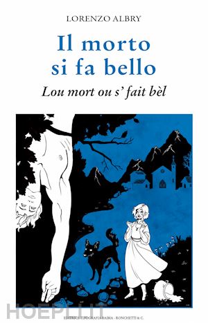 albry lorenzo - il morto si fa bello. luo mort ou 's fait bel