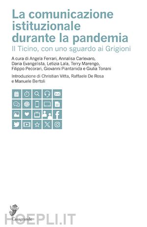 ferrari a.(curatore) - la comunicazione istituzionale durante la pandemia. il ticino, con uno sguardo ai grigioni