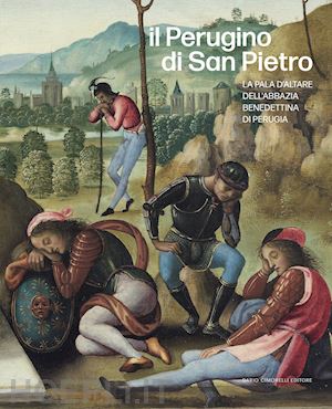 teza l. (curatore) - perugino di san pietro. la pala d'altare dell'abbazia benedettina di perugia