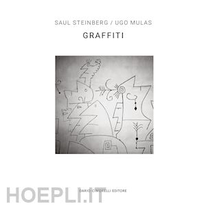 borso d. (curatore) - saul steinberg / ugo mulas. graffiti