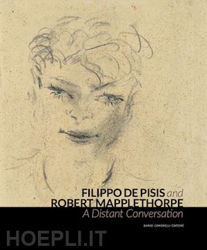 fusi l. (curatore) - filippo de pisis and robert mapplethorpe. a distant conversation