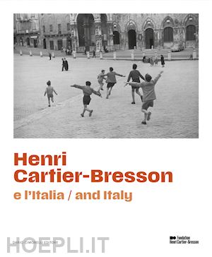 cartier-bresson henri; guadagnini w. (curatore); cheroux c. (curatore) - henri cartier-bresson e l'italia