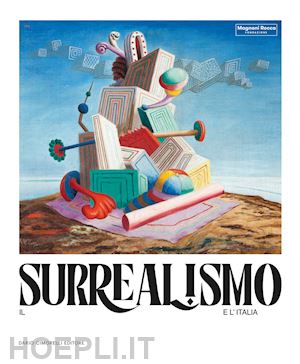 roffi stefano; nigro alessandro; ensabella alice - il surrealismo e l'italia