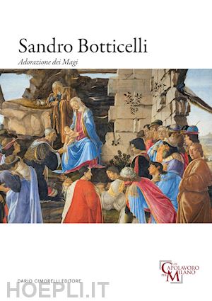 parenti d.(curatore); righi n.(curatore) - sandro botticelli. adorazione dei magi