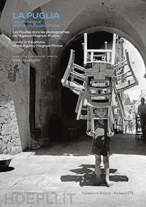 guadagnini walter - la puglia. vista dai fotografi dell'agenzia magnum photos. ediz. italiana, francese e inglese