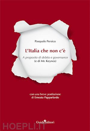 persico pasquale - l'italia che non c'è. a proposito di debito e governance (e di mr. keynes)