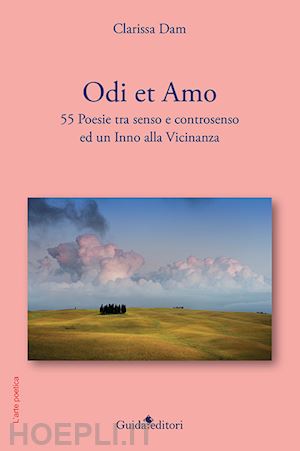 dam clarissa - odi et amo. 55 poesie tra senso e controsenso ed un inno alla vicinanza