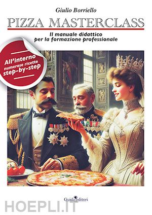 borriello giulio - pizza masterclass. il manuale didattico per la formazione professionale