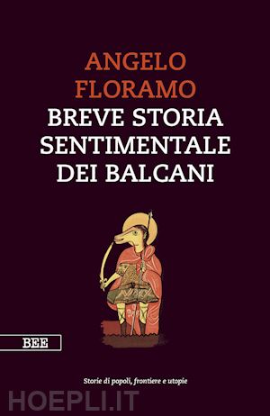 floramo angelo - breve storia sentimentale dei balcani