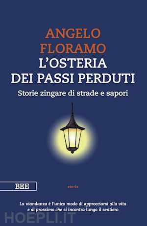 floramo angelo - l'osteria dei passi perduti. storie zingare di strade e sapori