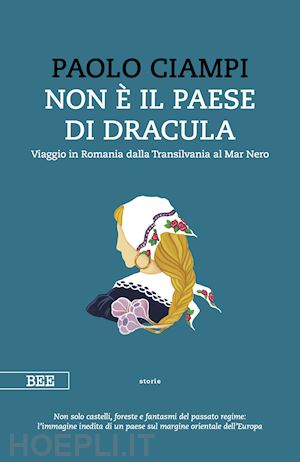 ciampi paolo - non e' il paese di dracula. viaggio in romania dalla transilvania al mar nero