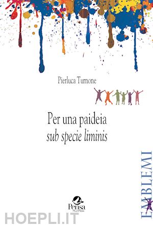 turnone pierluca - per una paideia «sub specie liminis»