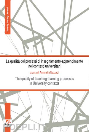 nuzzaci a.(curatore) - la qualità dei processi di insegnamento-apprendimento nei contesti universitari. the quality of teaching-learning processes in university contexts