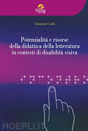 cirilli valentina - potenzialità e risorse della didattica della letteratura in contesti di disabilità visiva