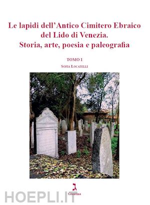 locatelli sofia - lapidi dell'antico cimitero ebraico del lido di venezia