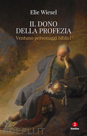 wiesel elie - il dono della profezia. ventuno personaggi biblici