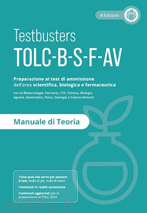 testbusters - manuale di teoria. preparazione al test di ammissione tolc b-s-f-av. area scient