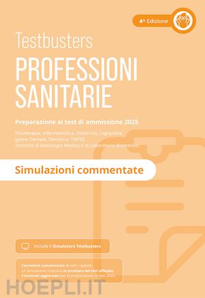 aa.vv. - testbusters professioni sanitarie 2025 - simulazioni commentate. con simulatore