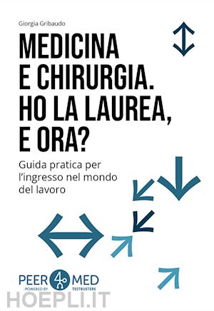 giorgia gribaudo - medicina e odontoiatria. ho la laurea e ora? - peer4med