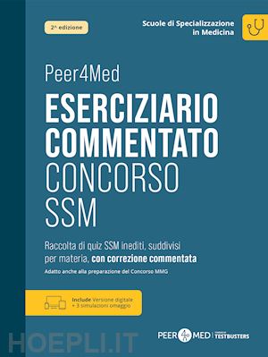  - eserciziario commentato concorso ssm. raccolta di quiz ssm inediti, suddivisi per materia, con correzione commentata. preparazione per il test d'ammissione alle scuole di specializzazione in medicina. con ebook