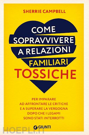 campbell sherrie - come sopravvivere a relazioni familiari tossiche