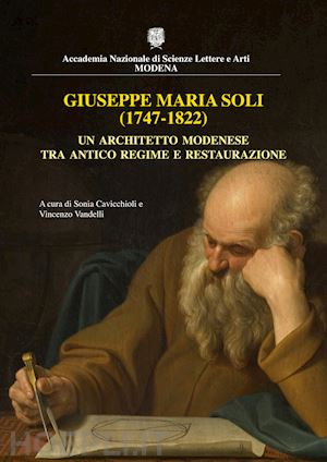 cavicchioli s.(curatore); vandelli v.(curatore) - giuseppe maria soli (1747-1822)