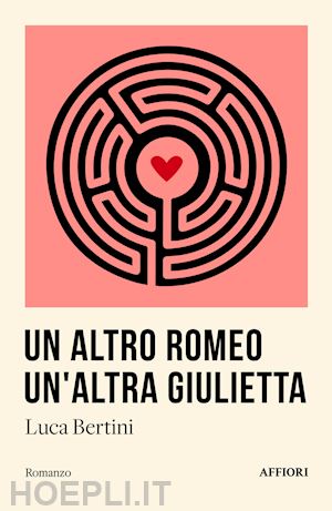 bertini luca - un altro romeo un'altra giulietta