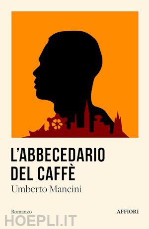 mancini umberto - l'abbecedario del caffè