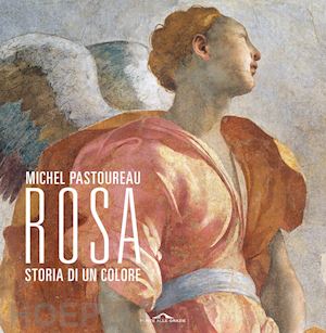 pastoureau michel - rosa. storia di un colore