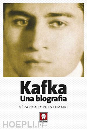 lemaire gerard-georges - kafka. una biografia