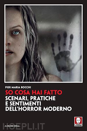 bocchi pier maria - so cosa hai fatto. scenari, pratiche e sentimenti dell'horror moderno