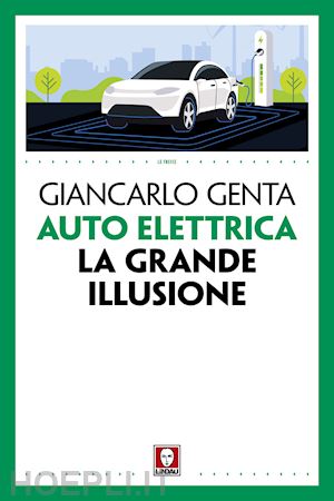 genta giancarlo - auto elettrica. la grande illusione