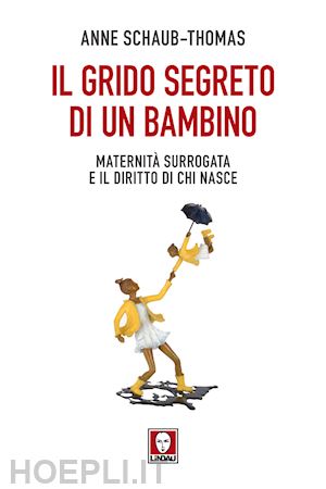 schaub-thomas anne; stajano a. (curatore) - il grido segreto di un bambino