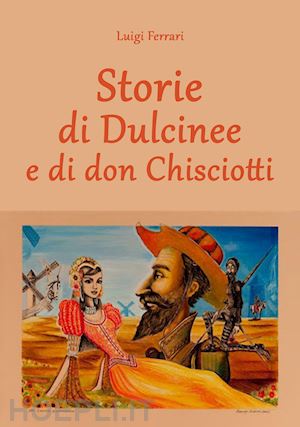 ferrari luigi - storie di dulcinee e di don chisciotti