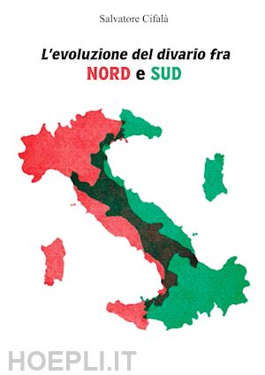 cifalà salvatore - l'evoluzione del divario fra nord e sud