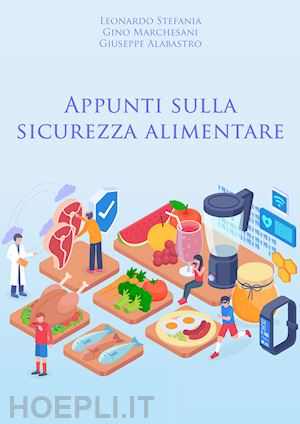 stefania leonardo; marchesani gino; alabastro giuseppe - appunti sulla sicurezza alimentare