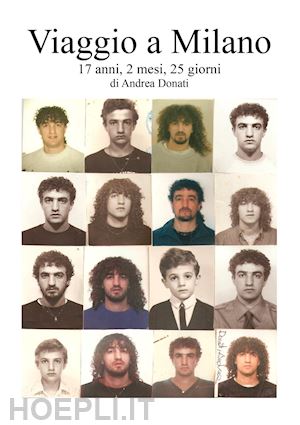 donati andrea - viaggio a milano. 17 anni, 2 mesi, 25 giorni