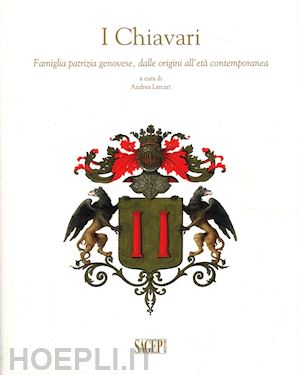 lercari andrea - i chiavari. famiglia patrizia genovese, dalle origini all'età contemporanea