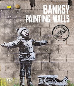 de gregori s. (curatore) - banksy. painting walls. an unauthorized exhibition