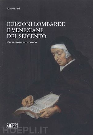 sisti andrea - edizioni lombarde e veneziane del seicento. una proposta di catalogo